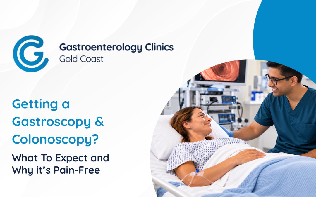 Getting a Gastroscopy & Colonoscopy? What To Expect and Why it’s Pain-Free